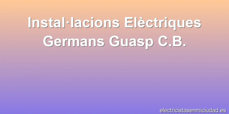 Instal·lacions Elèctriques Germans Guasp C.B.
