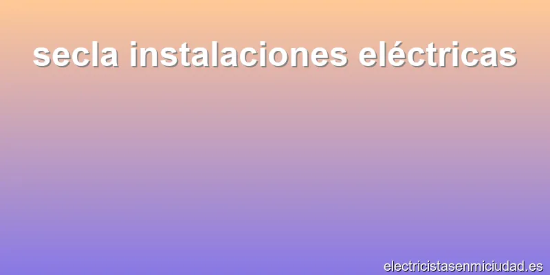 secla instalaciones eléctricas