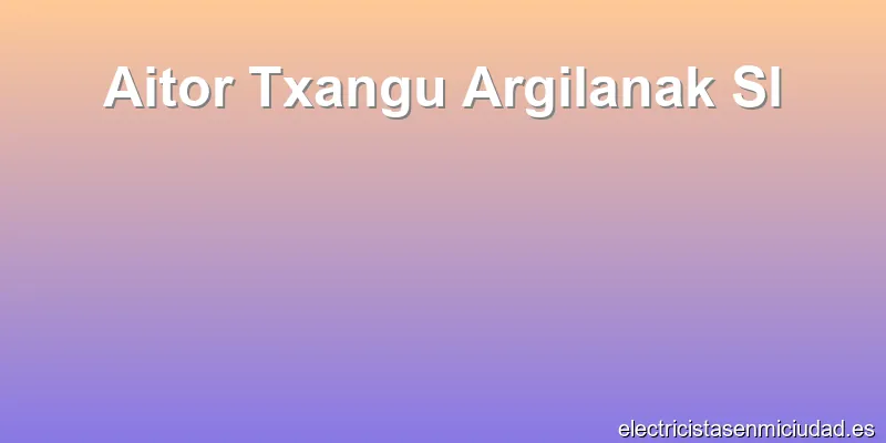 Aitor Txangu Argilanak Sl